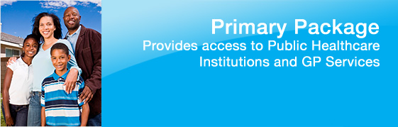 Primary Package Provides access to Public Healthcare Institutions and GP Services